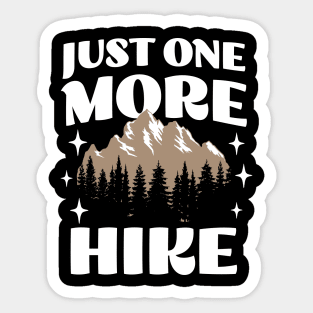 Just One More Hike - Adventure Wanderlust - Hiking Lover Sticker